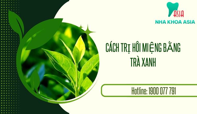 Cách trị hôi miệng bằng lá trà xanh